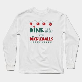 Dink the Halls with Pickleballs Long Sleeve T-Shirt